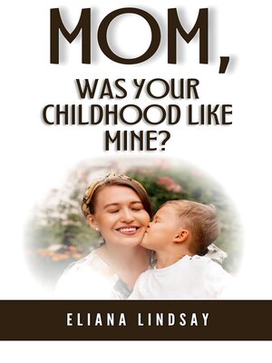 cover image of Mom, Was Your Childhood Like Mine?